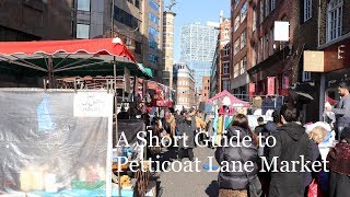 A Short Guide to Petticoat Lane Market in London [upl. by Casta]