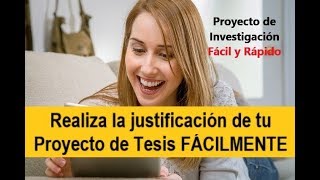 CÓMO HACER LA JUSTIFICACIÓN DEL PROYECTO DE INVESTIGACIÓN CON EJEMPLO [upl. by Kizzee]