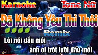 Đã Không Yêu Thì Thôi Karaoke Remix Tone Nữ Nhạc Sống [upl. by Woolson]