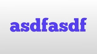 asdfasdf meaning and pronunciation [upl. by Hetty]