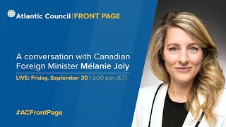 A conversation with Canadian Foreign Minister Mélanie Joly [upl. by Tnattirb]