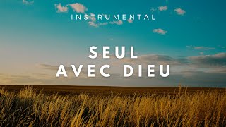 SEUL AVEC DIEU  Instrumental Prayer Music  Adoration  Prière  Méditation [upl. by Ardnaeel876]