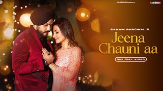 Jeena Chauni Aa  Sanam Parowal  Latest Punjabi Song  New Punjabi Song [upl. by Terpstra238]