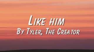 Like him By Tyler The Creator Ft Lola Young [upl. by Assille]