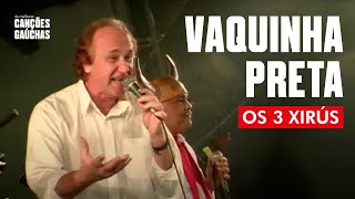 VAQUINHA PRETA  OS 3 XIRÚS AO VIVO  SHOW DVD [upl. by Manon173]