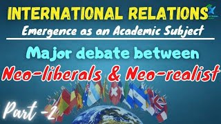 Part2 l Major Debate between Neoliberalist and Neorealists l International Relations l PSIR l NET [upl. by Regdirb698]