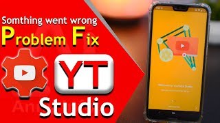 YT Studio something went wrong Problem fix very easy step  Youtube Studio app problem fix 2019 [upl. by Naig]