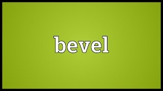 Bevel Meaning [upl. by Leiruh]