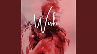 Wish [upl. by Yrdnal]