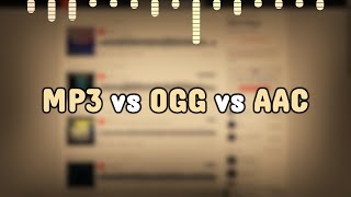 MP3 vs OGG vs AAC  Comparison of Audio Formats [upl. by Lucchesi626]