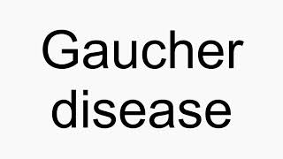 How to pronounce Gaucher disease [upl. by Longawa122]