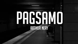 Pagsamo Lyrics  Arthur Nery [upl. by Christiana82]