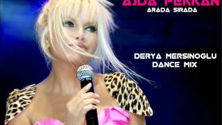 AJDA PEKKAN  Arada Sırada Dj Derya Mersinoglu Dance mix [upl. by Dwain]