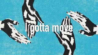 I Gotta Move Official Lyric Video [upl. by Zenitram]