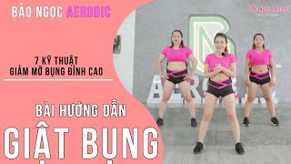 7 KỸ THUẬT GIẢM MỠ BỤNG ĐỈNH CAO  BÀI 1 GIẬT BỤNG  BẢO NGỌC AEROBIC [upl. by Tnomal457]