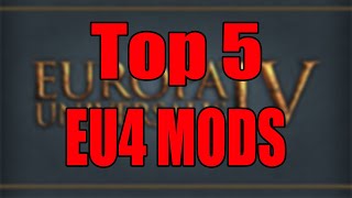 Top 5 EU4 Mods [upl. by Hploda]