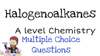 Halogenoalkanes  A level Chemistry  MCQ Walkthrough [upl. by Amye]