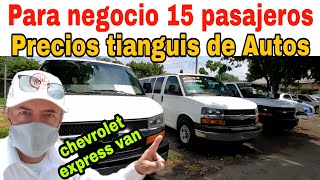 camionetas en venta PRECIOS 15 Y 12 PASAJEROS chevrolet VAN EXPRESS tianguis de autos usados [upl. by Cutty701]