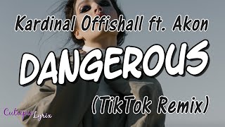 DANGEROUS TikTok Remix Lyrics  Kardinal Offishall ft Akon  Cutiepie Lyrix [upl. by Lane]