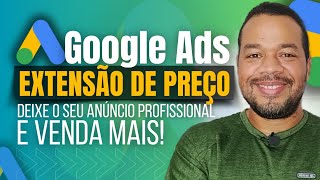 Extensão De Preço Google Ads joacytrajanooficial [upl. by Christalle]