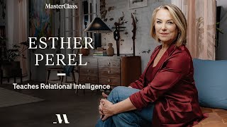 How to Be With People  Esther Perel Teaches Relational Intelligence  MasterClass [upl. by Enitsenre]