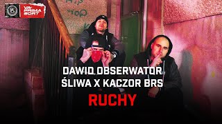 Dawid Obserwator x Śliwa x Kaczor BRS  Ruchy [upl. by Verdie]