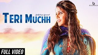 Teri Muchh  Sukhdeep Grewal  Full Video  Sukh E  Punjabi Song 2018  BoomBox [upl. by Tiny701]