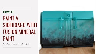 How to create an ombre sideboard with fusion mineral paint [upl. by Olotrab]