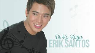 Di Ko Kaya  Erik Santos Audio 🎵  This Is The Moment [upl. by Ecnaralc894]