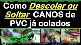 Como descolar ou soltar canos de PVC colados [upl. by Shamus]