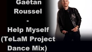 Gaëtan Roussel  Help Myself TeLaM ProjecT Dance Mix [upl. by Aniez]