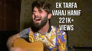 Ek Tarfa  Vahaj Hanif  Unplugged [upl. by Nirraj]