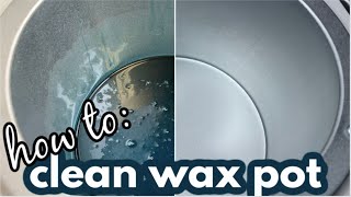 HOW TO CLEAN YOUR WAX POT  Easy Method [upl. by Nuawd]