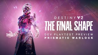 Destiny 2 The Final Shape  Prismatic Warlock Developer Playtest Preview [upl. by Hacker82]