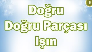 DoğruDoğru ParçasıIşın  5 Sınıf Matematik [upl. by Stephanus685]