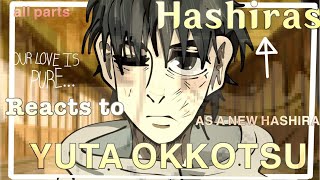 ALL PARTS Hashiras reacts to Yuta Okkotsu as a New Hashira  Jujustsu Kaisen x Demon Slayer [upl. by Larimor938]