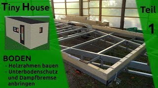 Tiny House selber bauen  Boden HolzRahmen  Teil 1 [upl. by Stout]