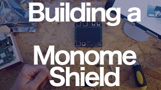 Building a Monome Norns Shield [upl. by Stormy]