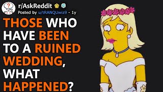 Those Who Have Been To A Ruined Wedding What Happened rAskReddit [upl. by Tam431]