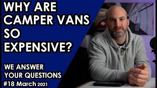 WHY ARE CAMPERVANS SO EXPENSIVE We answer your questions and more QampA Wednesday 18 [upl. by Unders]