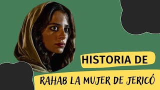 HISTORIA DE RAHAB LA MUJER DE JERICÓ [upl. by Kubis]