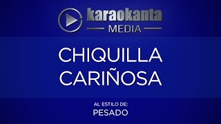 Karaokanta  Pesado  Chiquilla Cariñosa [upl. by Eira]