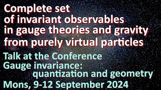 Invariant observables in gauge theories and gravity from purely virtual particles Mons 2024 [upl. by Atilol167]