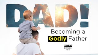 Becoming a Godly Father Essential Tips for Christian Dads [upl. by Barbabra]