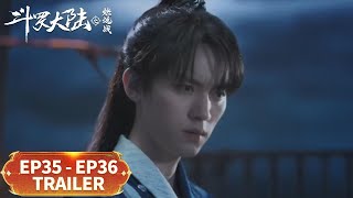 预告合集：EP35  EP36 Trailer Collection【斗罗大陆之燃魂战 The Land of Warriors】周翊然 张予曦 [upl. by Else]