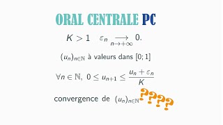 Oral Centrale PC  Convergence dune suite avec une condition de récurrence [upl. by Soisanahta]