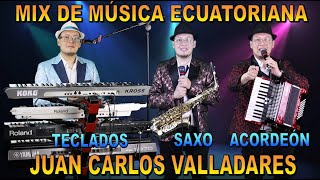 💣🔥Mix de Musica Nacional Ecuatoriana 2023 En Vivo 💣🔥  🎹 Juan Carlos Valladares [upl. by Ida887]