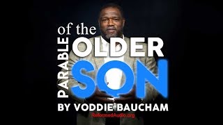 Parable of the Older Son  Voddie Baucham [upl. by Afton7]