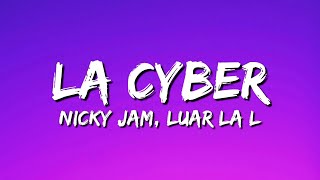 La Cyber  Nicky Jam x Luar La L LetraLyrics [upl. by Pietra]