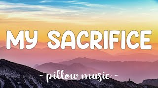 My Sacrifice  Creed Lyrics 🎵 [upl. by Aleihs]